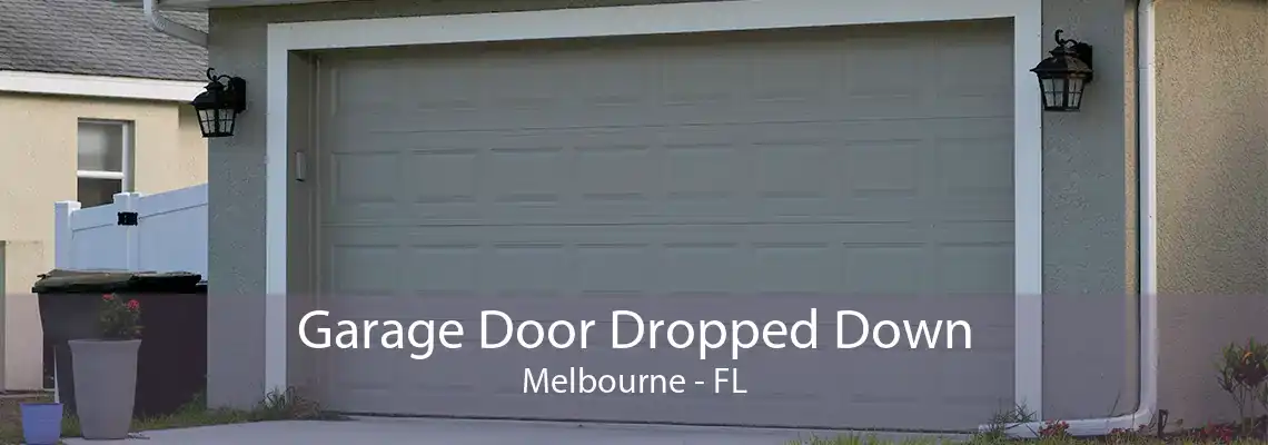 Garage Door Dropped Down Melbourne - FL