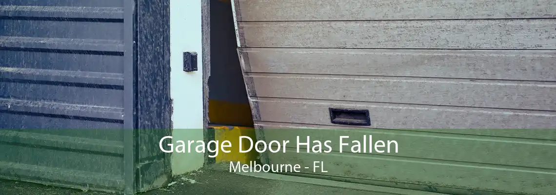 Garage Door Has Fallen Melbourne - FL