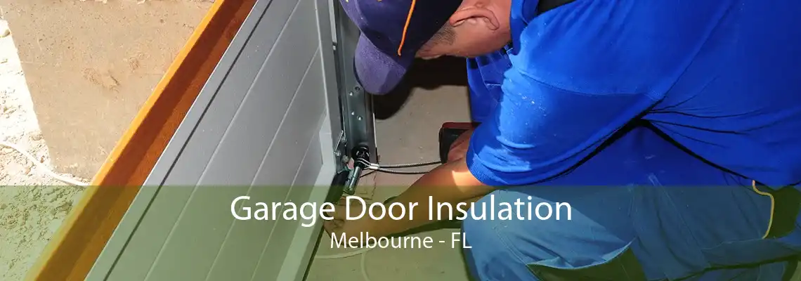 Garage Door Insulation Melbourne - FL