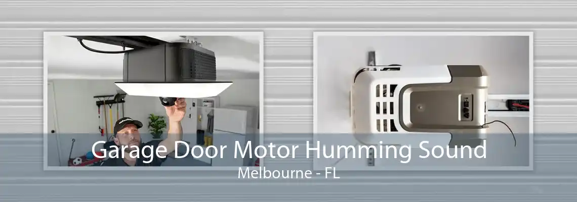 Garage Door Motor Humming Sound Melbourne - FL