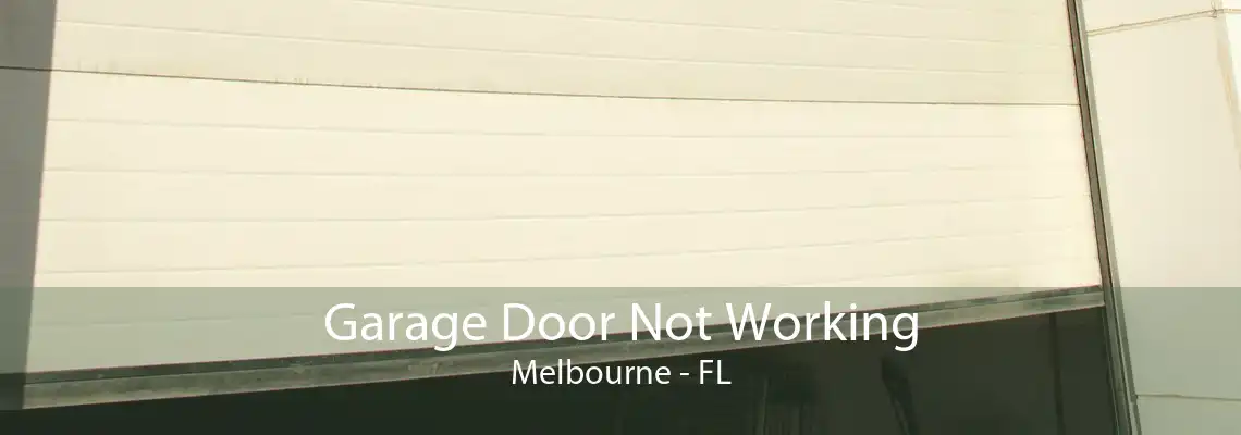 Garage Door Not Working Melbourne - FL