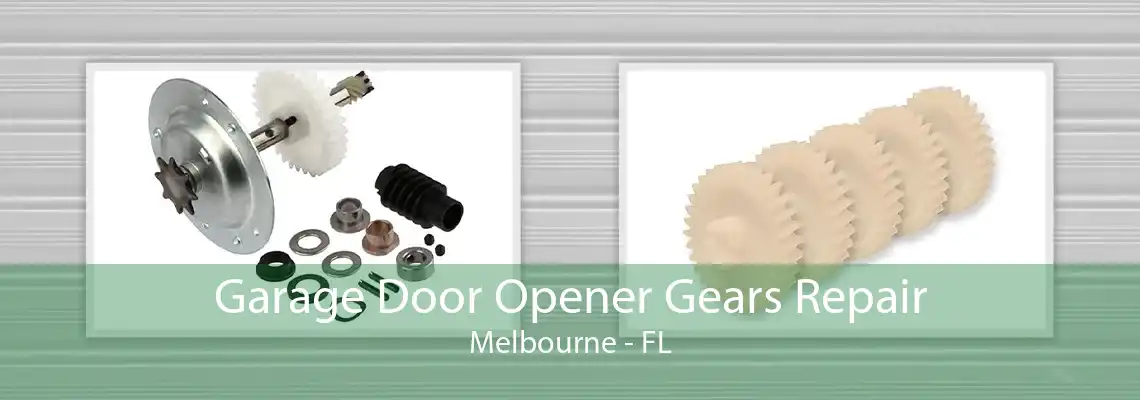 Garage Door Opener Gears Repair Melbourne - FL