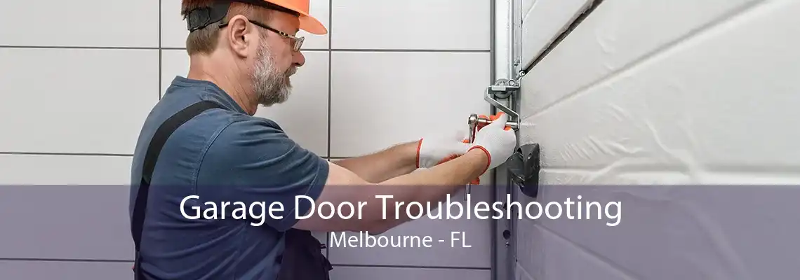 Garage Door Troubleshooting Melbourne - FL