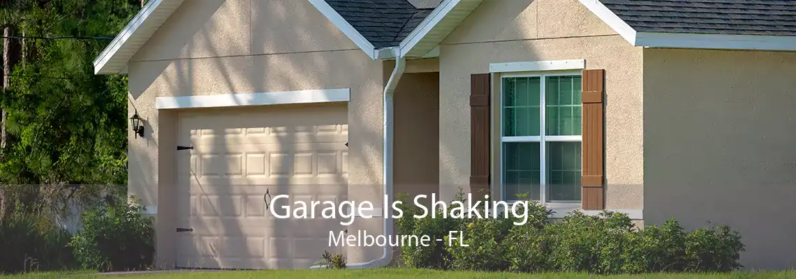 Garage Is Shaking Melbourne - FL