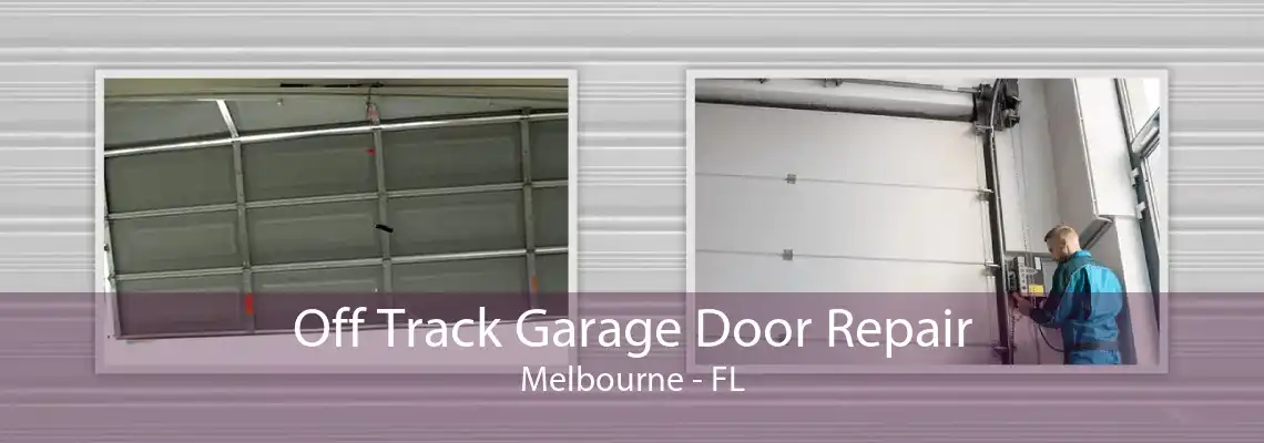 Off Track Garage Door Repair Melbourne - FL